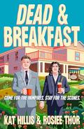 Dead & Breakfast (Dead & Breakfast Mystery #1) by Rosiee Thor