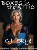 Boxes in the Attic: An Older Woman Younger Man Reverse Age Gap Erotic Romance by C.J. Skye