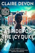 A Bride for the Icy Duke: A Steamy Marriage of Convenience Regency Romance Novel (Duty and Desire #4) by Claire Devon