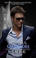 Spiteful Charades: Book V Of The Alistair Saga (The Alistair Saga - Romantic Suspense Love Story #5) by J.M. KÆ