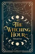 The Witching Hour: A stunning brand-new time travel historical fantasy, perfect for fans of forbidden romance full of suspense in 2025! by Deborah Carr