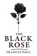 The Black Rose by Frances Paul