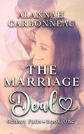 The Marriage Deal : Sunset Falls: A Fake Marriage Romantic Comedy by Alannah Carbonneau