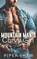 The Mountain Man's Curvy Girl: An Age Gap, Curvy Girl Mountain Man Instalove Steamy Romance (Mountain Men of Wild Canyon #1) by Piper Shaw