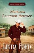 Montana Lawman Rescuer: Christian Western Romance- A Wounded Sheriff, an Amnesia Stricken Heroine, and Love's Redemption (Big Sky Country #6) by Linda Ford