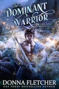 The Dominant Warrior: Highland Wishes Trilogy Book Three by Donna Fletcher
