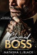 Claimed by the Boss by Natasha L. Black