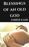 Blessings of an Old God: A Magical Mpreg Story by Ember Kane