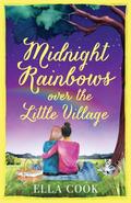Midnight Rainbows over the Little Village (Broclington #4) by Ella Cook