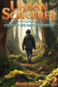 Urban Sorcerer 2: A Slice-of-Life Men's Adventure by Danny Rogan