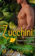 Zucchini: A Gay BDSM Training Edging and Denial Erotic Short (Vines & Tendrils #3) by M.A. Syrinx