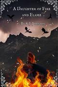A Daughter of Fire and Flame (Fire and Flame #2) by K.J. Johnson