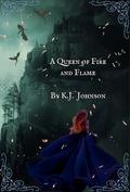 A Queen of Fire and Flame (Fire and Flame #3) by K.J. Johnson