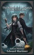 The Villainess' Lockpick: Lock, Key, and Betrayal (Human Outline; ai writing) by Edward Martinez