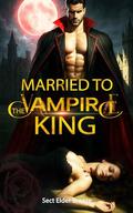 Married to the Vampire King: A Suspense Thriller Book 3 by Sect Elder Breeze