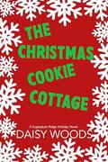 The Christmas Cookie Cottage (Sugarplum Ridge #1) by Daisy Woods