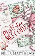 Mistletoe Meet Cute by Bella Matthews