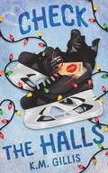 Check The Halls: A Second Chance Hockey Holiday Romance by K.M. Gillis
