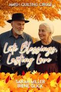 Late Blessings, Lasting Love (The Amish Quilting Circle #38) by Irene Glick