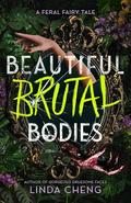 Beautiful Brutal Bodies (Gorgeous Gruesome Faces #2) by Linda Cheng