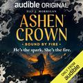 Bound by Fire: The Ashen Crown, Vol. 1 by Elli J. Morrigan, Imogen Wilde