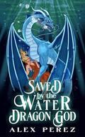 Saved by the Water Dragon God (Realms of Divinity #1) by Rouge Fox