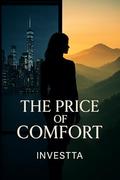 The Price of Comfort: She had everything she wanted except herself (The Man Who Couldn’t Be Bought #1) by Investta Investta