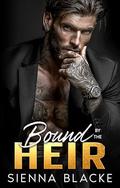 Bound by the Heir: A Forbidden Enemies to Lovers Forced Engagement Mafia Romance by Sienna Blacke