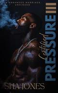 Certified Pressure 3: An Arranged Marriage, Unhinged by Sha Jones