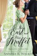 The Earl and Miss Muffet (Regency Ever After #3) by Anneka R. Walker