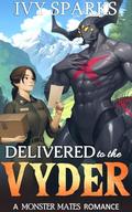 Delivered to the Vyder: A Monster Mates Romance by Ivy Sparks