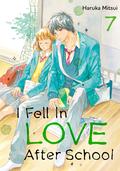 I Fell in Love After School, Vol. 7 (放課後、恋した。 [Houkago, Koishita.] #7) by Haruka Mitsui