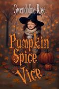 Pumpkin Spice Vice by Gwendoline Rose