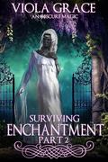 Surviving Enchantment Part 2 (An Obscure Magic #14) by Viola Grace