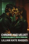 Chrome and Velvet: An AI Assassin and a Human Spy, Locked in a Forbidden Dance (Neon Love Chronicles: Passion in the Electric City #3) by Lillian Kate Rhodes