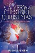A Very Chestnut Christmas: Sunshine Grumpy Christmas Romance by Susanne Ash