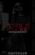 I Knew It Was You: A Better Man Series Spin-off by Chassilyn Hamilton