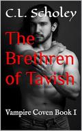 The Brethren of Tavish: Vampire Coven Book I by C.L. Scholey