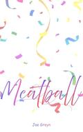 Meatball: A Slice of Life Short by Jae Greyn