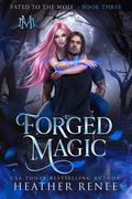 Forged Magic by Heather Renee