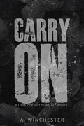 Carry On (Love Doesn’t Cure All) by A. Winchester