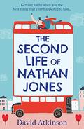 The Second Life of Nathan Jones: A laugh out loud, OMG! romcom that you won't be able to put down! by David Atkinson