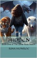 Hidden: Book One of The Lunar Rose Realm by Rina Monroe
