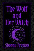 The Wolf and Her Witch by Shonna Preston