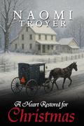 A Heart Restored for Christmas (Amish Christmas Romances 2025 #1) by Naomi Troyer