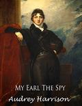 My Earl the Spy by Audrey Harrison