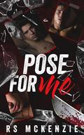Pose for Me by R.S. McKenzie