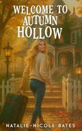 Welcome to Autumn Hollow: Autumn Hollow by Natalie-Nicole Bates