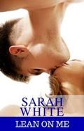 Lean On Me (Dear Bailey) by Sarah L. White