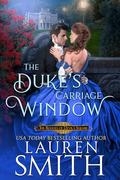 The Duke's Carriage Window (The Rogues of Devil's Square #2) by Lauren Smith